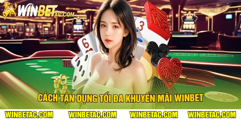 Cách Tận Dụng Tối Đa Khuyến Mãi WinBet