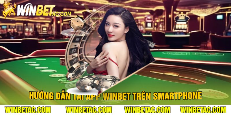 Hướng dẫn tải app Winbet trên smartphone