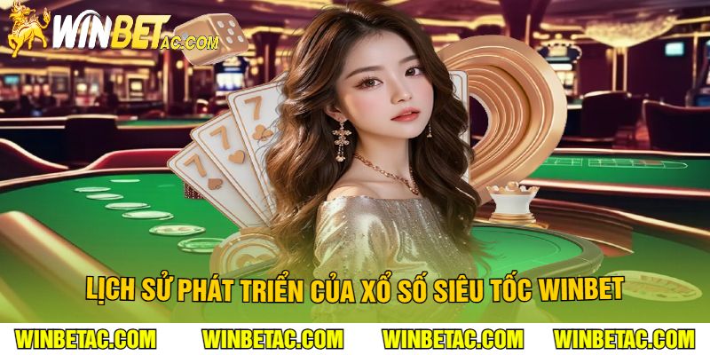 Lịch Sử Phát Triển Của Xổ Số Siêu Tốc Winbet