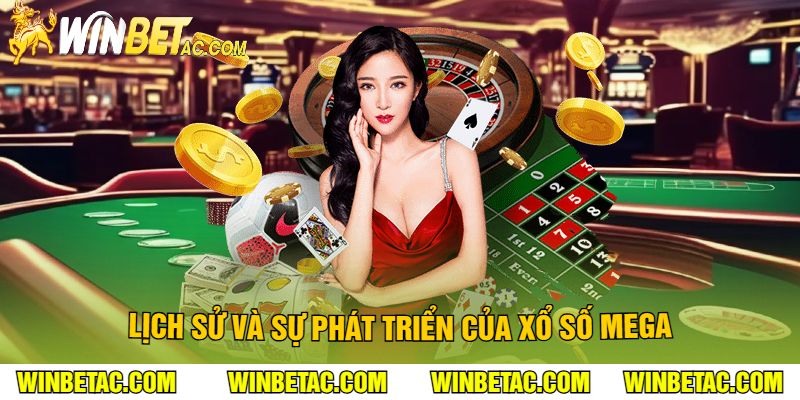 Lịch sử và sự phát triển của Xổ Số Mega