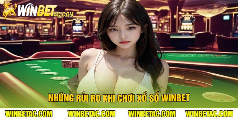 Những Rủi Ro Khi Chơi Xổ Số Winbet